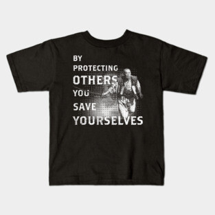 By Protecting Others, You Save Yourselves Kids T-Shirt