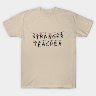 Stranger teacher T-Shirt