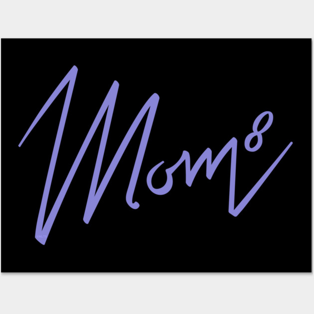Mom of 8 Wall Art by creative