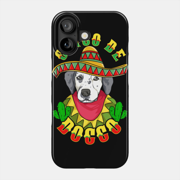 Cinco de Doggo Funny Dalmatian Dog for Cinco de Mayo design Phone Case by creative