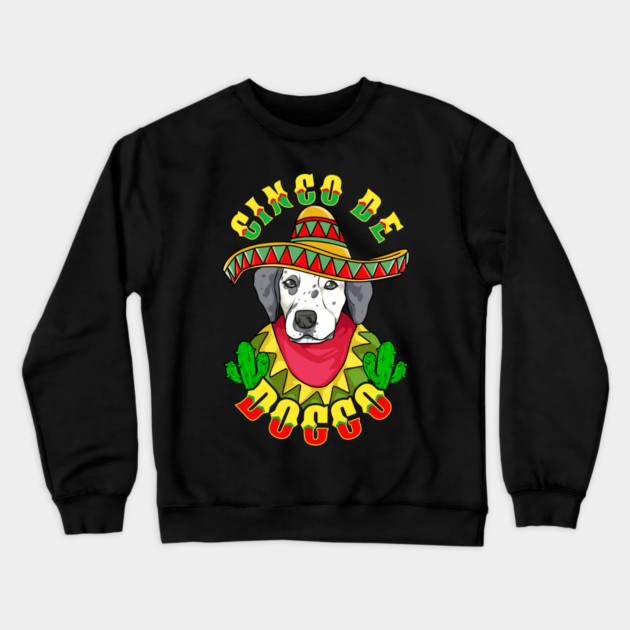 Cinco de Doggo Funny Dalmatian Dog for Cinco de Mayo design Crewneck Sweatshirt by creative