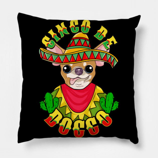 Cinco de Doggo Funny Chihuahua Dog for Cinco de Mayo print Pillow by creative