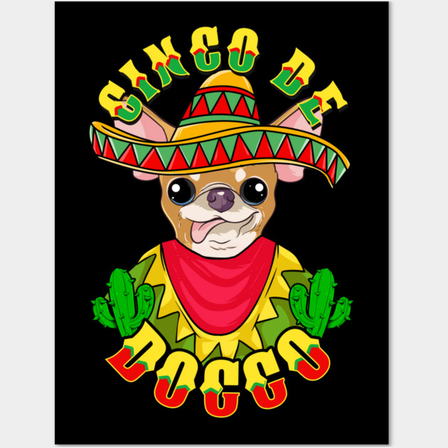 Cinco de Doggo Funny Chihuahua Dog for Cinco de Mayo print Wall Art by creative