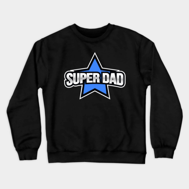 Super Dad Crewneck Sweatshirt by creative