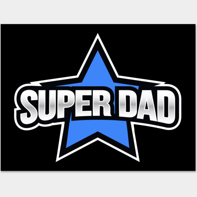 Super Dad Wall Art by creative