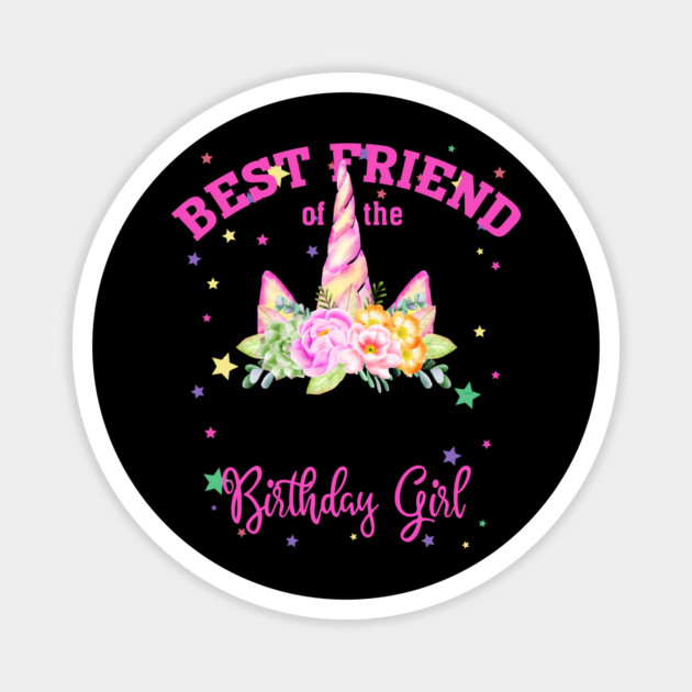 Best Friend of the Birthday Girl! Unicorn Face Theme Gift print Magnet by creative