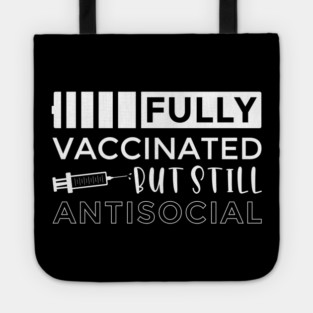 Vaccinated and Still Antisocial Tote