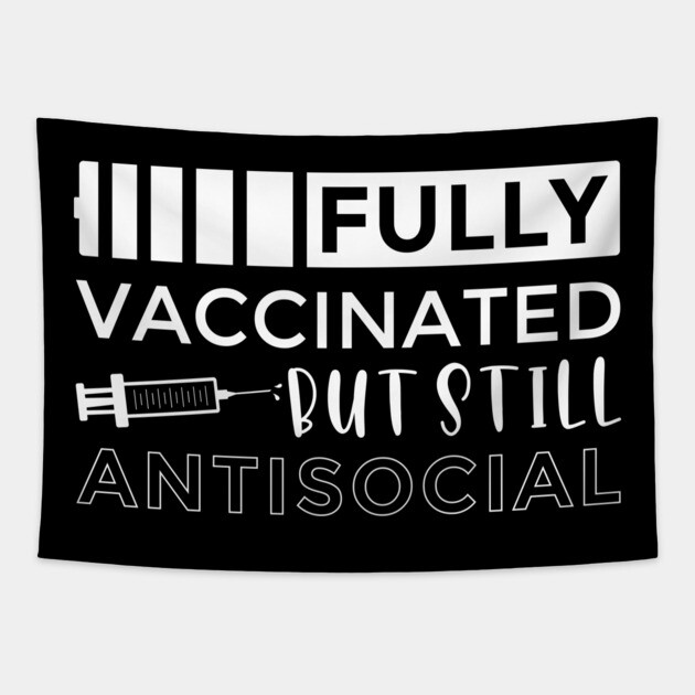 Vaccinated and Still Antisocial Tapestry by MCALTees