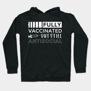 Vaccinated and Still Antisocial Hoodie