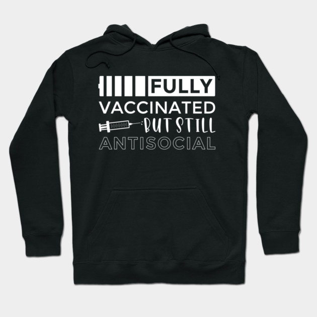 Vaccinated and Still Antisocial Hoodie by MCALTees