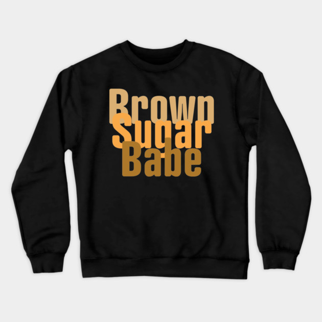 Brown Sugar Babe, Black Woman, African American Woman Crewneck Sweatshirt by UrbanLifeApparel