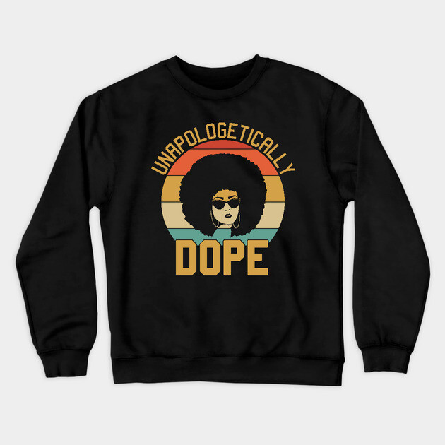 unapologetically dope, Black Woman, Black Girl Magic Crewneck Sweatshirt by UrbanLifeApparel