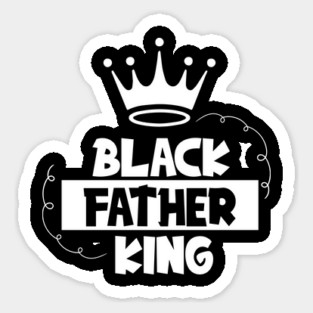 Black Father King, Black Man, Brotha, Black History Sticker