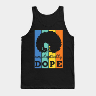Unapologetically Dope, Black Woman, Black Girl Magic Tank Top