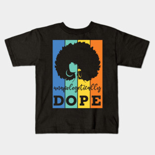 Unapologetically Dope, Black Woman, Black Girl Magic Kids T-Shirt