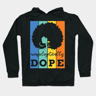 Unapologetically Dope, Black Woman, Black Girl Magic Hoodie