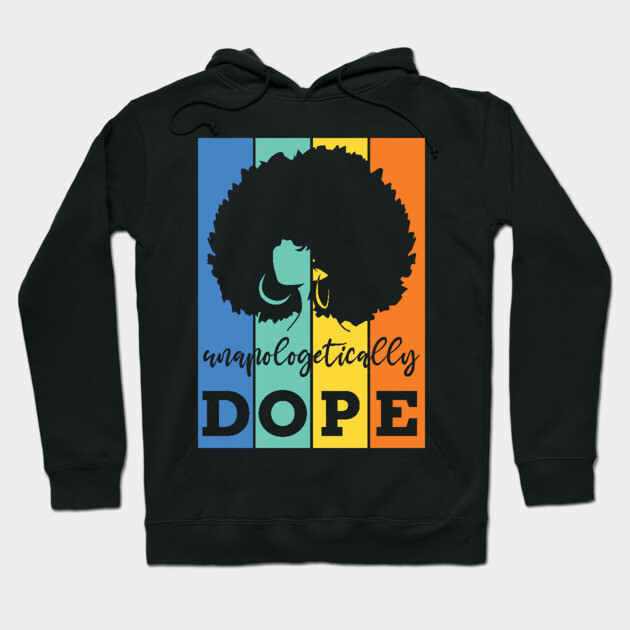 Unapologetically Dope, Black Woman, Black Girl Magic Hoodie by UrbanLifeApparel
