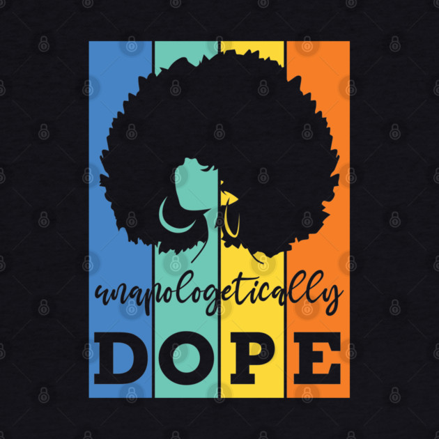 Unapologetically Dope, Black Woman, Black Girl Magic by UrbanLifeApparel