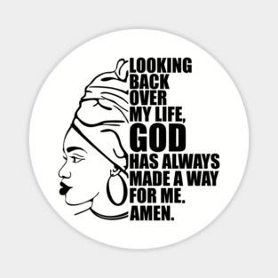 Looking back over my life God has always made a way for me. Amen, Black Woman Magnet