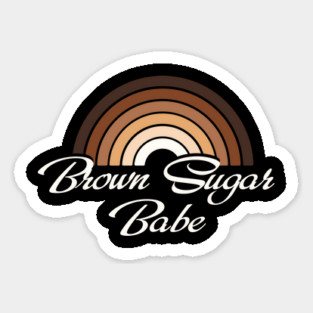 Brown Sugar Babe, Black Woman, Black girl Magic Sticker