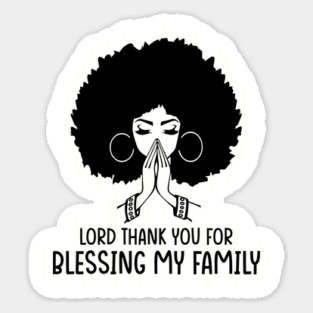 Lord Thank You for Blessing my family, Black Woman, Praying Woman Sticker