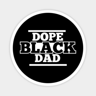Dope Black Dad, Black Man, Black Father Magnet