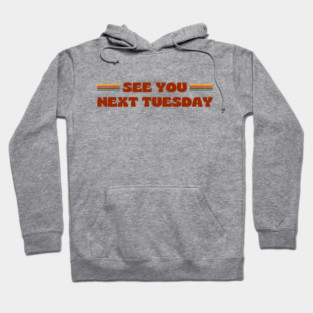 SEE YOU NEXT TUESDAY funny retro vintage 70s style Hoodie