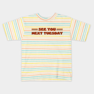 SEE YOU NEXT TUESDAY funny retro vintage 70s style Kids T-Shirt