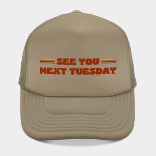 SEE YOU NEXT TUESDAY funny retro vintage 70s style Hat