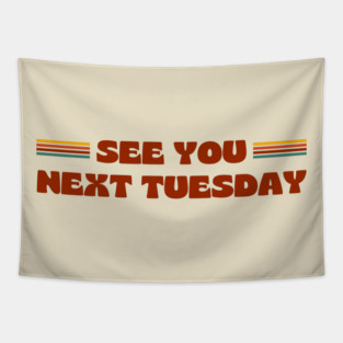 SEE YOU NEXT TUESDAY funny retro vintage 70s style Tapestry