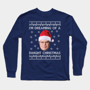 Im Dreaming Of  A Dwight Christmas The Office Long Sleeve T-Shirt