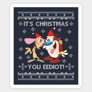 Ren And Stimpy Its Christmas You Eediot Sticker