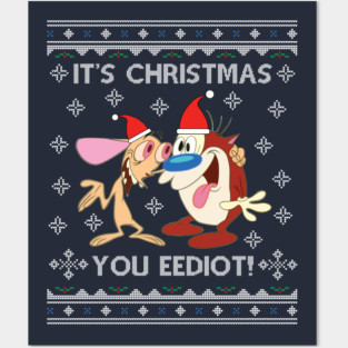 Ren And Stimpy Its Christmas You Eediot Posters and Art