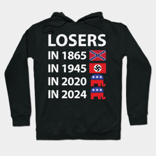 Losers in 1865 Losers in 1945 Losers in 2020 Losers in 2024 Hoodie