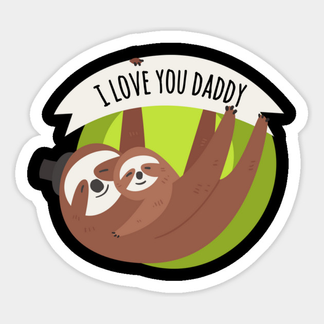 I Love You Daddy Sloths Magnet by creative