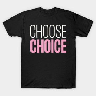 Choose CHOICE T-Shirt