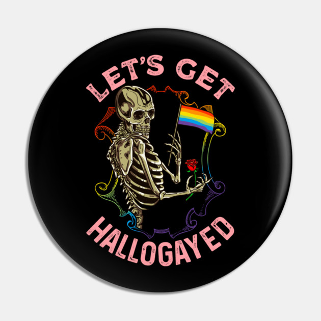 Let's Get Hallogayed Halloween Skeleton Pin by belownormal