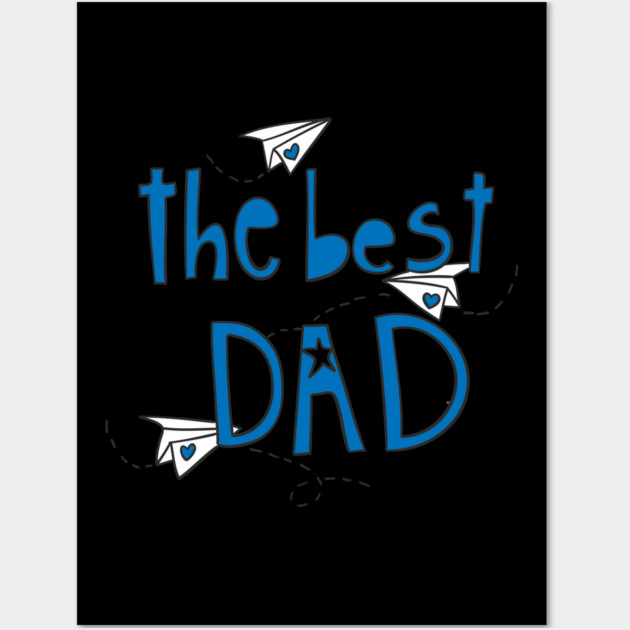 The Best Dad Wall Art by creative
