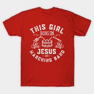 This Girl Runs On Jesus And Marching Band T-Shirt