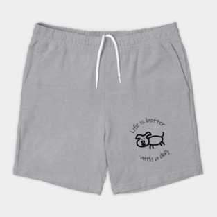 Life is Better with a Dog Animals Quote Shorts