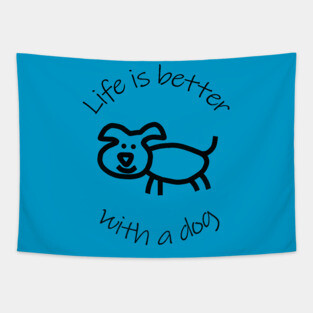 Life is Better with a Dog Animals Quote Tapestry