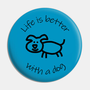 Life is Better with a Dog Animals Quote Pin