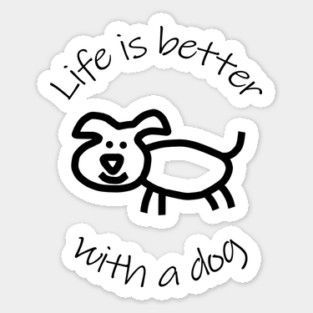 Life is Better with a Dog Animals Quote Sticker