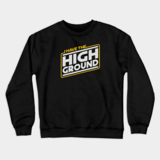 I HAVE THE HIGH GROUND #OBIWAN Crewneck Sweatshirt