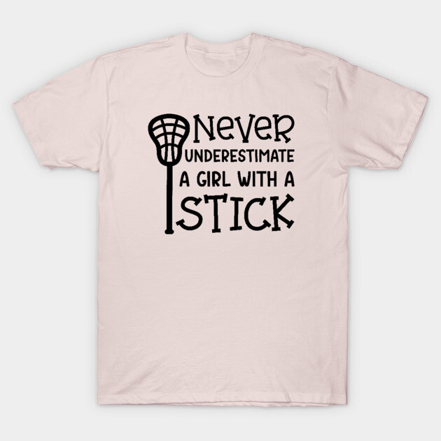 Never Underestimate A Girl With A Stick Lacrosse Player Cute Funny