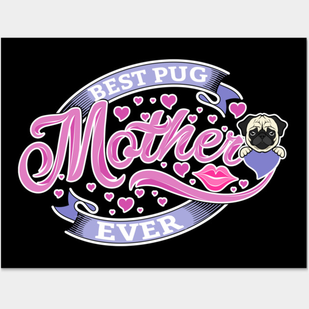 Best Pug Mother Ever Wall Art by creative