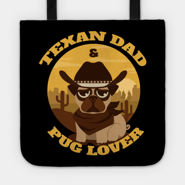 Texan Dad Pug lover Tote by creative