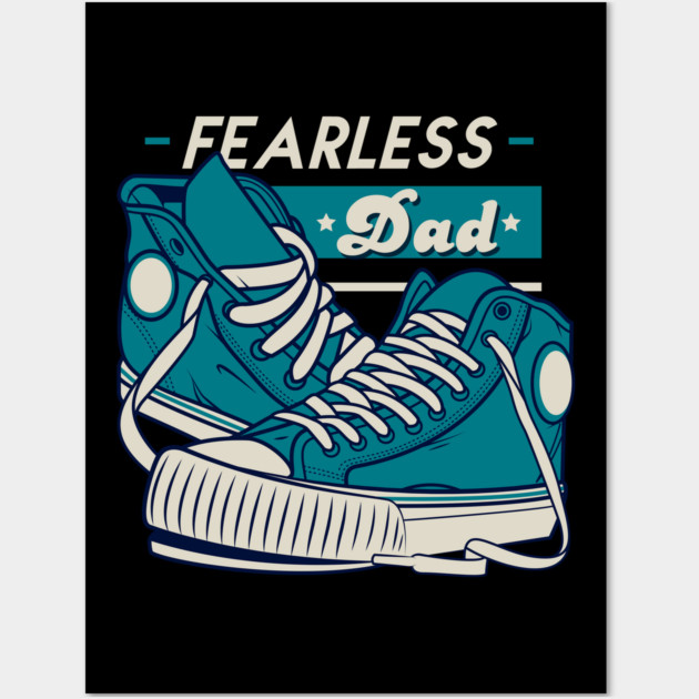 Fearless Dad Father's Day Sneakers Humor T-Shirt Wall Art by creative