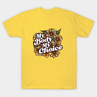 My Body My Choice Floral Art T-Shirt