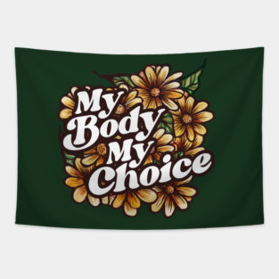 My Body My Choice Floral Art Tapestry